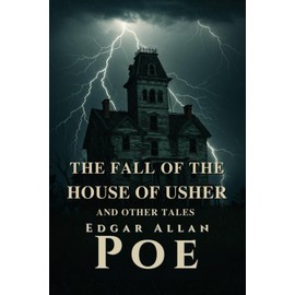 The Fall of the House of Usher: and Other Tales