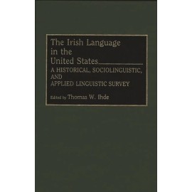 Irish Language In The United States: A Historical, Sociolinguisti