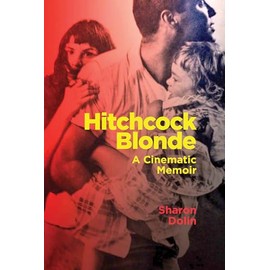 Hitchcock Blonde: A Cinematic Memoir