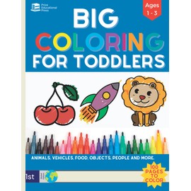 Big Coloring Book for Toddlers: 100 Bold & Simple Pictures to Color and Learn for Toddlers and Kids in Preschool (ages 1-3). Kindergarten Prep.