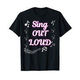Sing Out Loud Motivational T-Shirt