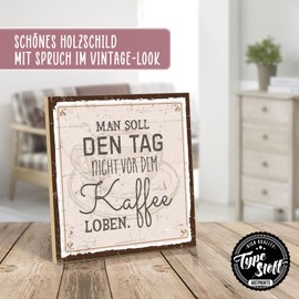 TypeStoff HS-00549 Wooden Sign with Saying "MAN SOLL DEN TAG NICHT VOR DEM KAFFEE LOBEN - Vintage Look with Quote as a Gift and Decoration