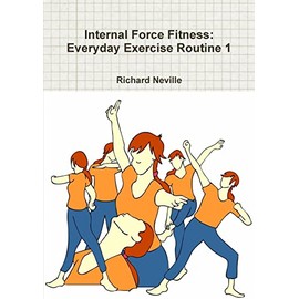 Internal Force Fitness: Everyday Exercise Routine 1