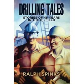 Drilling Tales: Stories of 45 Years in the Oilfield