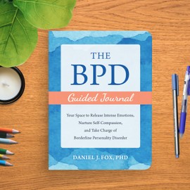 The BPD Guided Journal: Your Space to Release Intense Emotions, Nurture Self-Compassion, and Take Charge of Borderline Personality Disorder (New Harbinger Journals for Change)