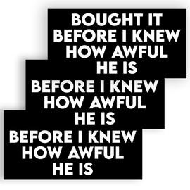 SODAVA [7.5"x3.75"] Bought It Before We Knew How Awful He is Bumper Sticker, Political Car Decal, Funny Adult Humor Sticker, Vinyl Bumper for Car, Van, and SUV, Waterproof Decals