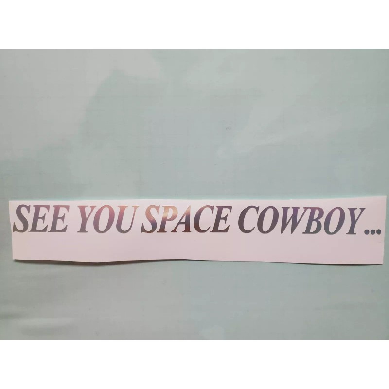 See You Space Cowboy Cowboy Bebop Holo Silver Sticker Vinyl