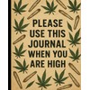 Composition Notebook: Please use this journal while you are high,