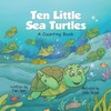 Ten Little Sea Turtles: A Counting Book (Marine Life Counting
