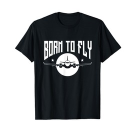 Born To Fly - Airline Pilot Aviation Aircraft Lover T-Shirt