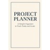 Project Planner Notebook: A Simple Organizer to Track Tasks, Goals,