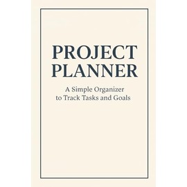 Project Planner Notebook: A Simple Organizer to Track Tasks, Goals, and Deadlines