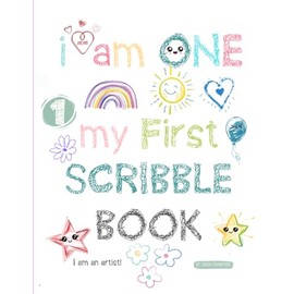 I Am One My First Scribble Book: Blank Pages Drawing & Coloring Book for Babies, First Birthday Gift For 1 Year Old Girl, I Am An Artist, Keepsake ... I Can Scribble, Coloring for 1 Year Old Baby