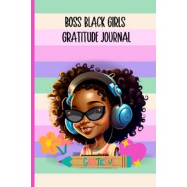 Boss Black Girl Gratitude Journal: Daily self-reflection journal with prompts | Cultivate thankfulness and positivity | Encourages emotional self-care and self-connection