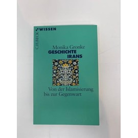 Geschichte Irans: Von der Islamisierung bis zur Gegenwart (C.H.BECK Wissen)