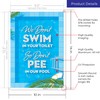 Funny Pool Sign, We Don't Swim in Toilet Don't Pee