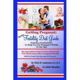 The New Fertility Diet Guide: Delicious Food Secrets To Help You Get Pregnant Faster At Any Age