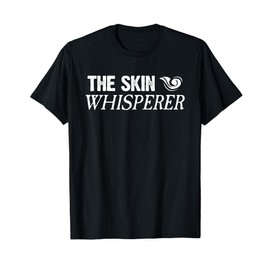 Skin Whisperer Funny Dermatology Joke For Dermatologist T-Shirt