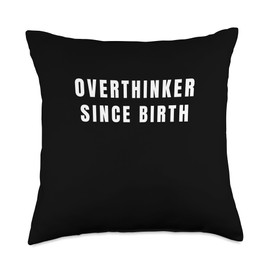 Overthinker Since Birth Throw Pillow