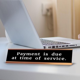 Payment Is Due At Time Of Service. 2 x 10" Desk Sign | Office & Medical Rooms