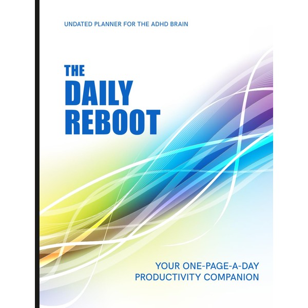 ADHD Daily Planner for Adults: The Daily Reboot – Your
