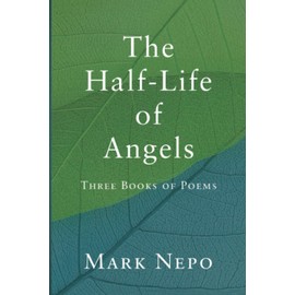 The Half-Life of Angels: Three Books of Poems
