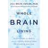 Whole Brain Living: The Anatomy of Choice and the Four