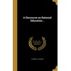 A Discourse on Rational Education ..