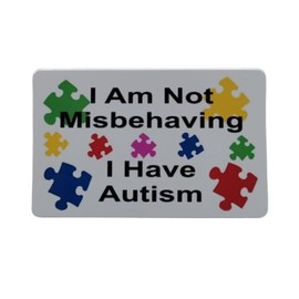 I Am Not Misbehaving I Have Autism I. D. Card Fits In Any Standard Size I.D. Card Holder CARD ONLY