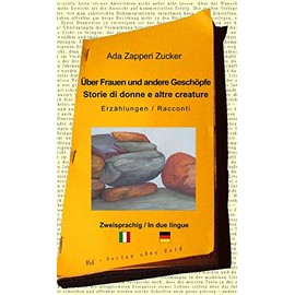 Über Frauen und andere Geschöpfe - Storie di donne e altre creature: Zweisprachige Erzählungen