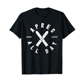 Apres Ski All Day Ski Cool Skier Winter Sports Skiing Gift T-Shirt