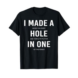 Funny I Made A Hole In One Disc Golf And Golfing Ace Gift T-Shirt