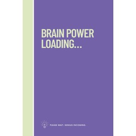 Brain power loading...: Please wait... genuis incoming: Notebook