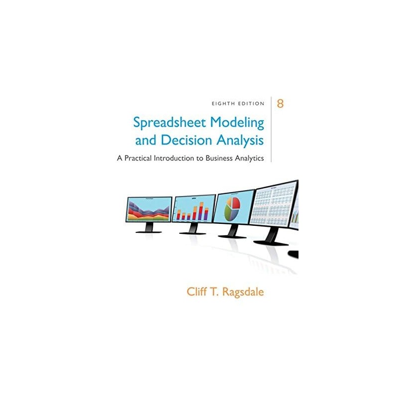 Spreadsheet Modeling & Decision Analysis: A Practical Introduction to Business