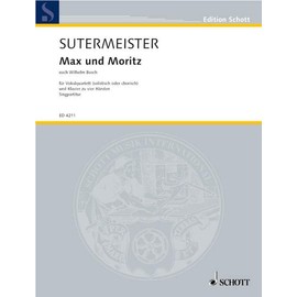 Max und Moritz: Ballett. gemischter Chor oder Vokalquartett (SATB) und Klavier 4-händig. Partitur.: Ballet. mixed choir or vocal quartet (SATB) and piano (4 hands). Partition. (Edition Schott)