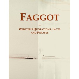 Faggot: Webster's Quotations, Facts and Phrases