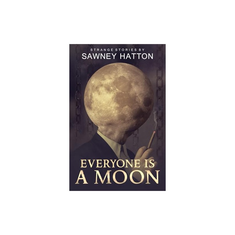 Everyone Is a Moon: Strange Stories