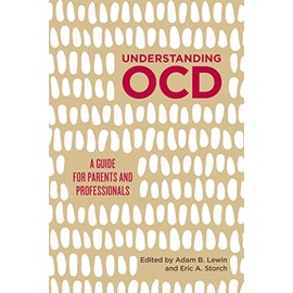 Understanding Ocd: A Guide for Parents and Professionals