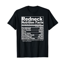 Redneck Nutrition Facts Funny T-Shirt T-Shirt