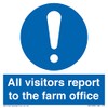 All visitors report to the farm office Sign - 100x100mm