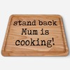 Stand Back Mum is Cooking Chopping Board Funny Mothers Day