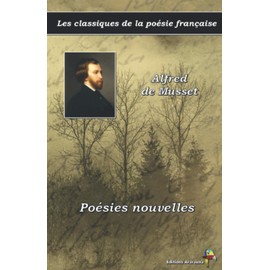 Poésies nouvelles - Alfred de Musset - Les classiques de la poésie française: (12) (French Edition)
