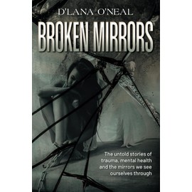 Broken Mirrors: The untold stories of trauma, mental health and the mirrors we see ourselves through