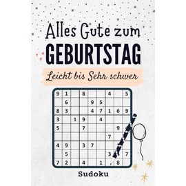 Alles Gute zum Geburtstag - Sudoku: 100 Rätsel Von Leicht bis Sehr schwer - kleine Geschenke für Papa Mama - Geburtstagsgeschenk für Mann oder Frau