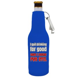 I Quit Drinking For Good, Now I Drink For Evil Beer Bottle Coolie With Opener (Royal Blue, 2 Pack)