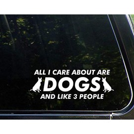 Diamond Graphics All I Care About are Dogs and Like 3 People (8-3/4" x 3") Die Cut Decal Bumper Sticker for Windows, Cars, Trucks
