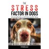 The Stress Factor in Dogs: Unlocking Resiliency and Enhancing Well-Being