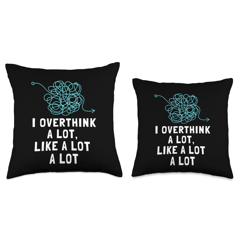 I Overthink A Lot Overthinker Overthinking Head and Mind Throw