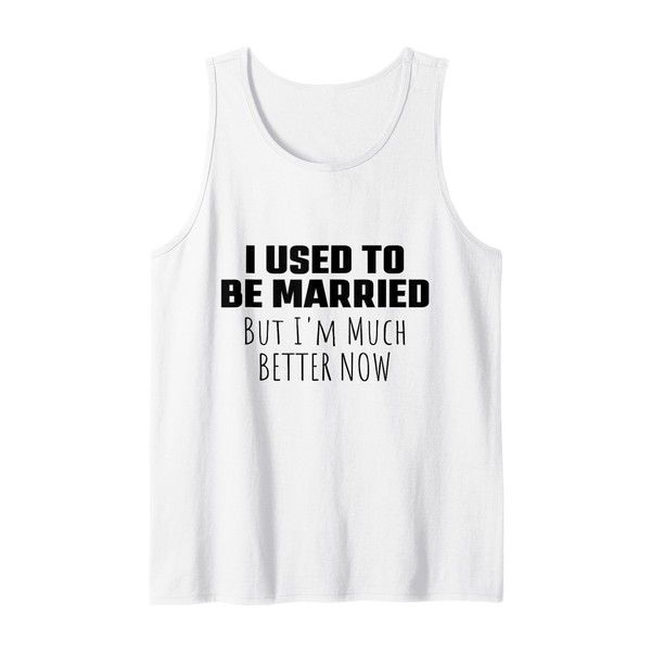 I Used to Be Married But I'm Much Better Now