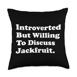 I Love Jackfruit Designs By JAC Introverted But Willing to Discuss Jackfruit Throw Pillow, 18x18, Multicolor